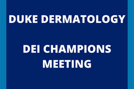 Duke Dermatology DEI Champions Meeting